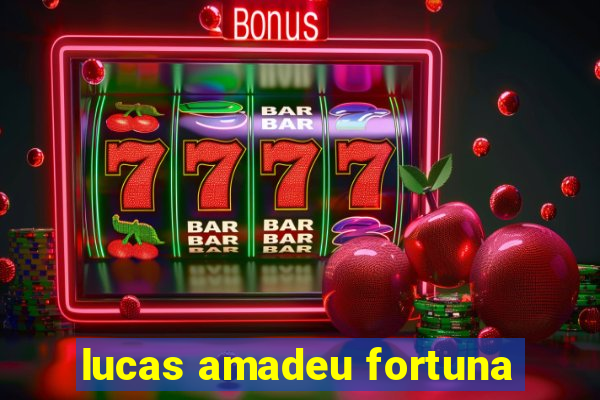 lucas amadeu fortuna